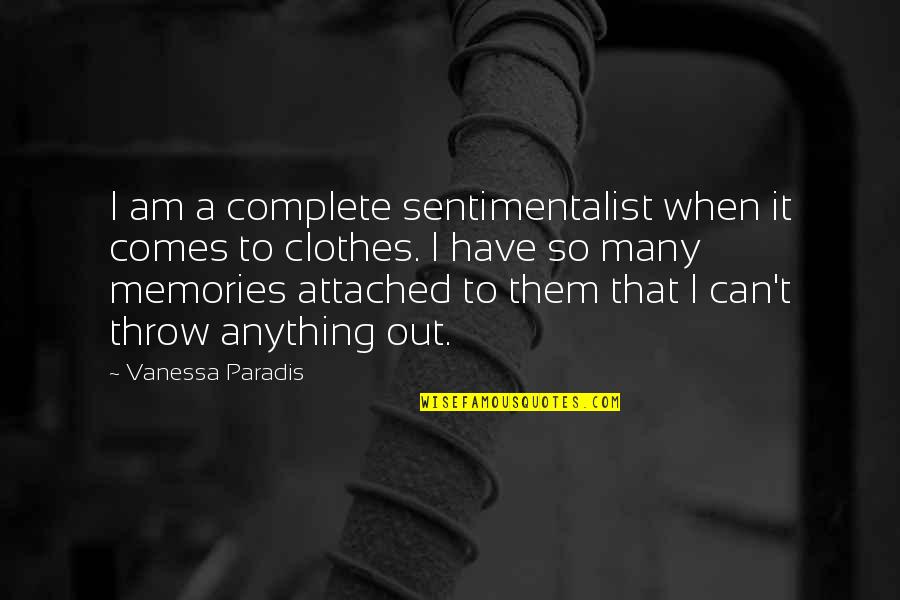 Gentle Touch Car Wash Quotes By Vanessa Paradis: I am a complete sentimentalist when it comes