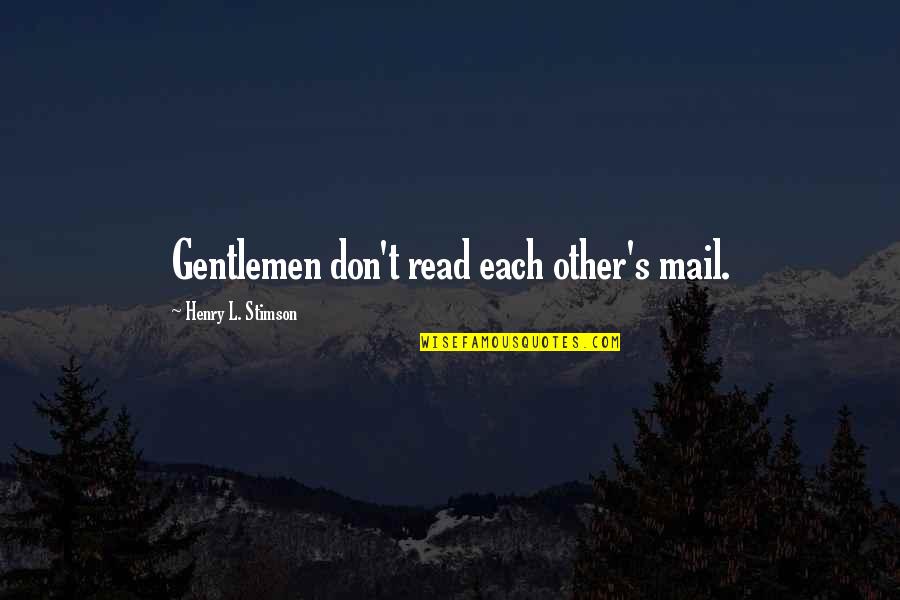 Gentlemen's Quotes By Henry L. Stimson: Gentlemen don't read each other's mail.