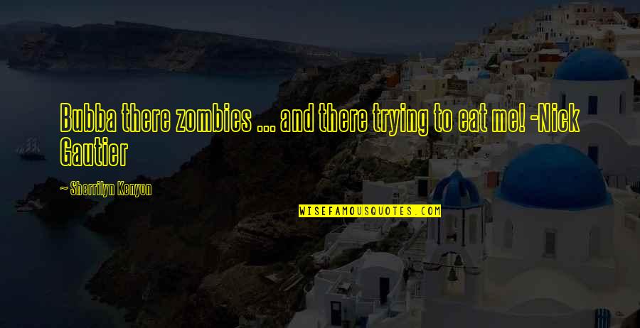 Geografica Lengua Quotes By Sherrilyn Kenyon: Bubba there zombies ... and there trying to