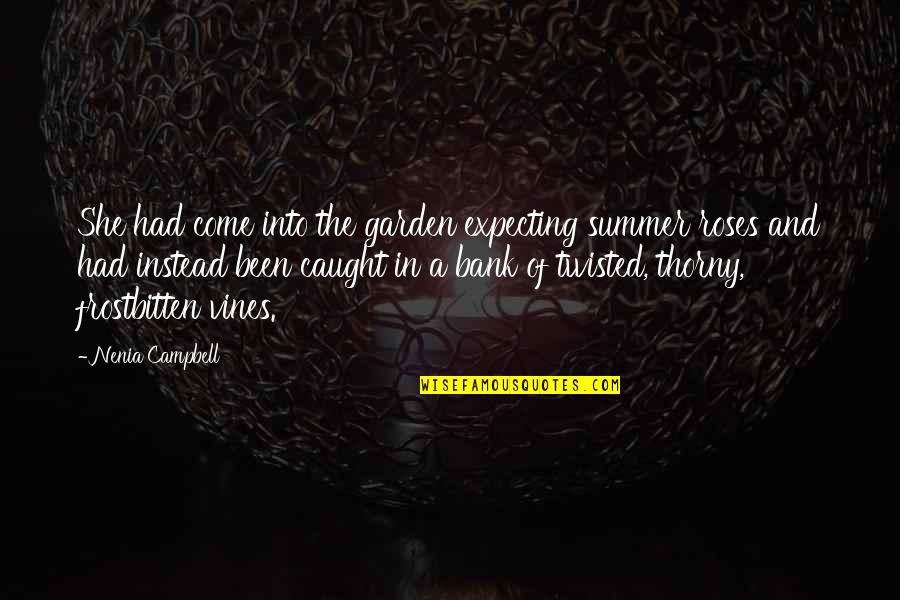 Geometra Fashion Quotes By Nenia Campbell: She had come into the garden expecting summer