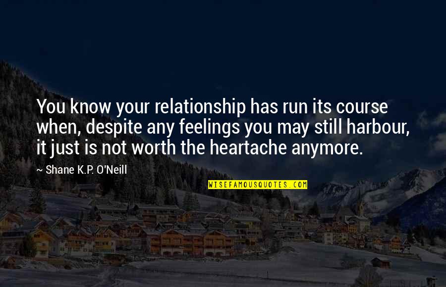 Georgakis Consulting Quotes By Shane K.P. O'Neill: You know your relationship has run its course