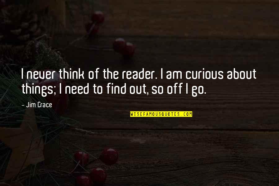 George And Lennie Traveling Together Quotes By Jim Crace: I never think of the reader. I am