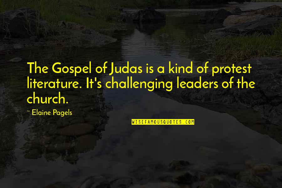 George Duhamel Quotes By Elaine Pagels: The Gospel of Judas is a kind of