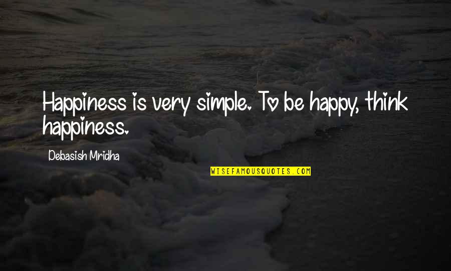 George Eliot Adam Bede Quotes By Debasish Mridha: Happiness is very simple. To be happy, think