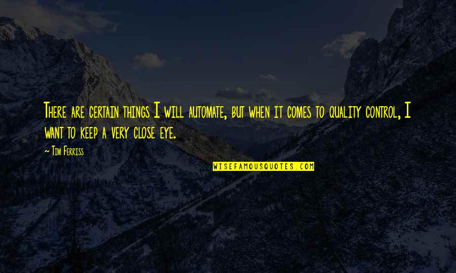 George Harrison All Things Must Pass Quotes By Tim Ferriss: There are certain things I will automate, but