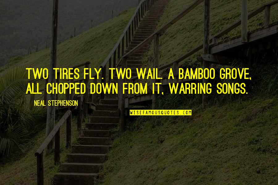 George Lucas Leadership Quotes By Neal Stephenson: Two tires fly. Two wail. A bamboo grove,