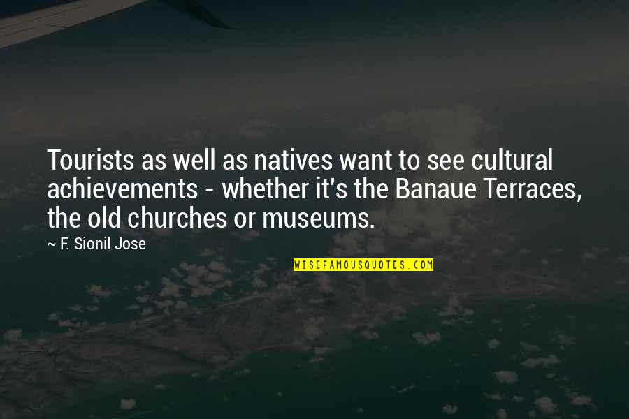 George Salk Quotes By F. Sionil Jose: Tourists as well as natives want to see