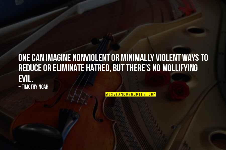 George Smilovici Quotes By Timothy Noah: One can imagine nonviolent or minimally violent ways