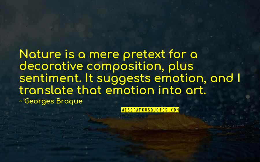 Georges Braque Quotes By Georges Braque: Nature is a mere pretext for a decorative