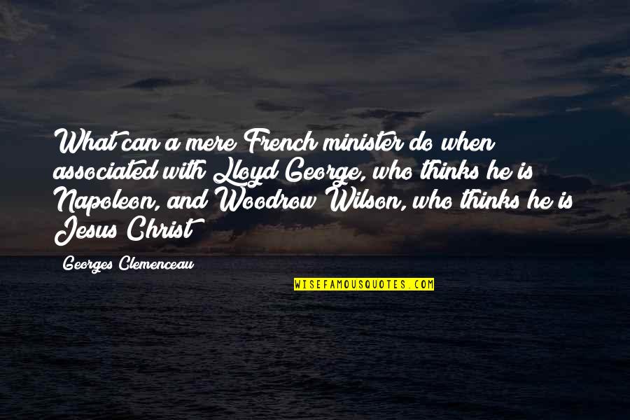 Georges Clemenceau Quotes By Georges Clemenceau: What can a mere French minister do when