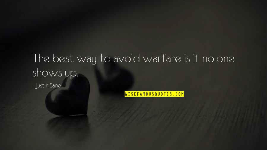 Georges Duroy Quotes By Justin Sane: The best way to avoid warfare is if