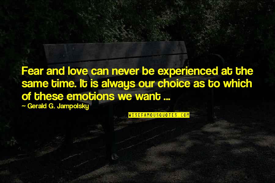 Gerald Love Quotes By Gerald G. Jampolsky: Fear and love can never be experienced at