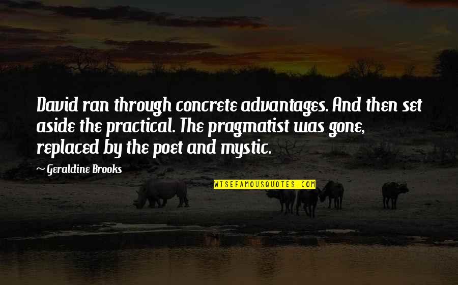 Geraldine Brooks Quotes By Geraldine Brooks: David ran through concrete advantages. And then set