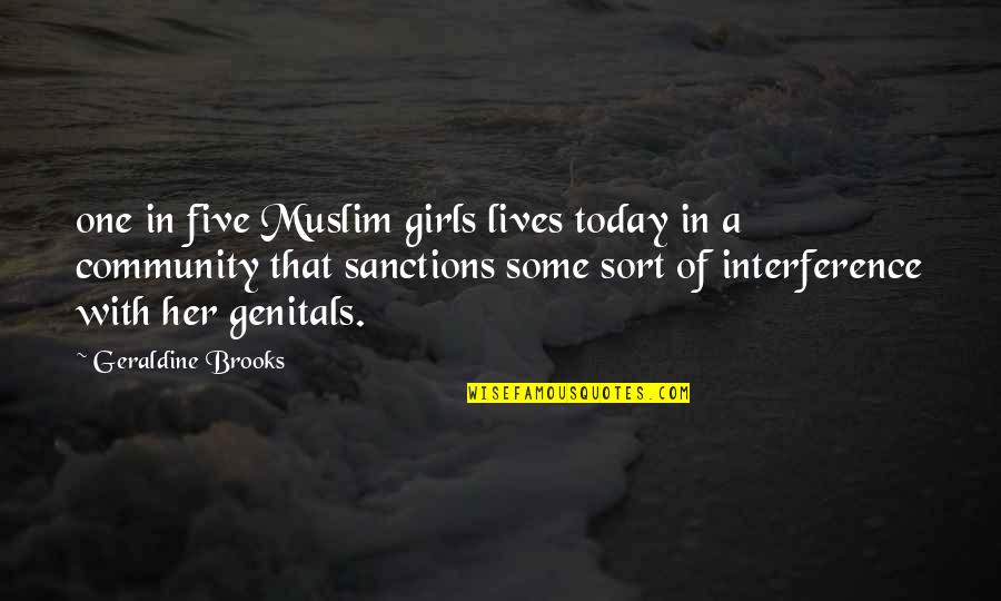 Geraldine Brooks Quotes By Geraldine Brooks: one in five Muslim girls lives today in