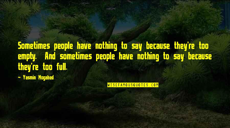 Geraldines Counter Quotes By Yasmin Mogahed: Sometimes people have nothing to say because they're