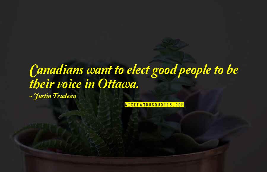 Gerardot Obituary Quotes By Justin Trudeau: Canadians want to elect good people to be