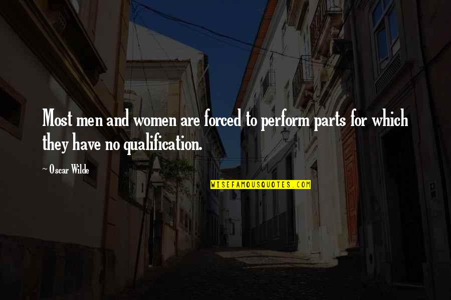 Gerasa Quotes By Oscar Wilde: Most men and women are forced to perform