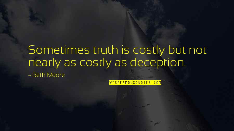 Geraty Pool Quotes By Beth Moore: Sometimes truth is costly but not nearly as