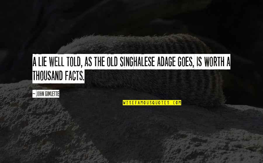 Gereja Adalah Quotes By John Gimlette: A lie well told, as the Old Singhalese