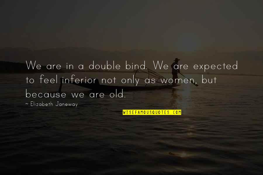 Geres Mod Quotes By Elizabeth Janeway: We are in a double bind. We are