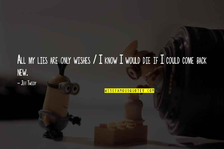 Geriatric Old And Depressed Quotes By Jeff Tweedy: All my lies are only wishes / I