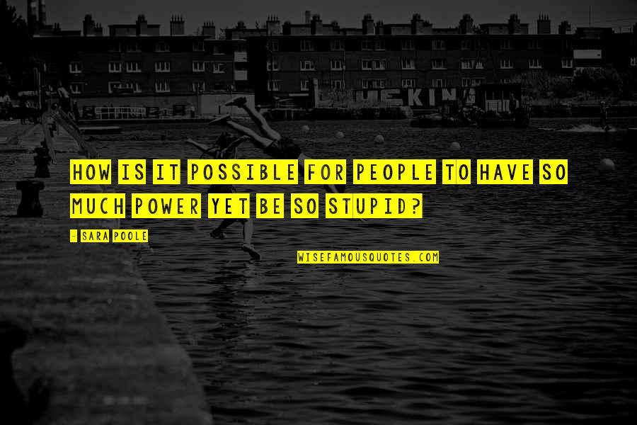 Gericke Pte Quotes By Sara Poole: How is it possible for people to have