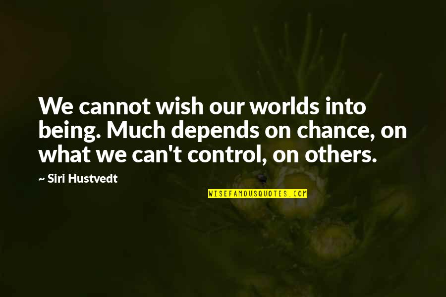 German Instagram Quotes By Siri Hustvedt: We cannot wish our worlds into being. Much