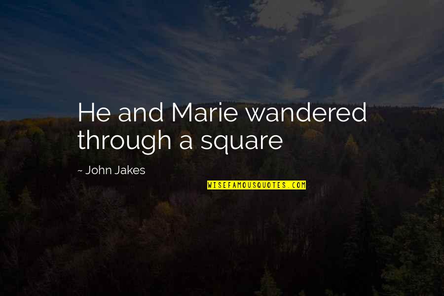 Gertzen Wine Quotes By John Jakes: He and Marie wandered through a square