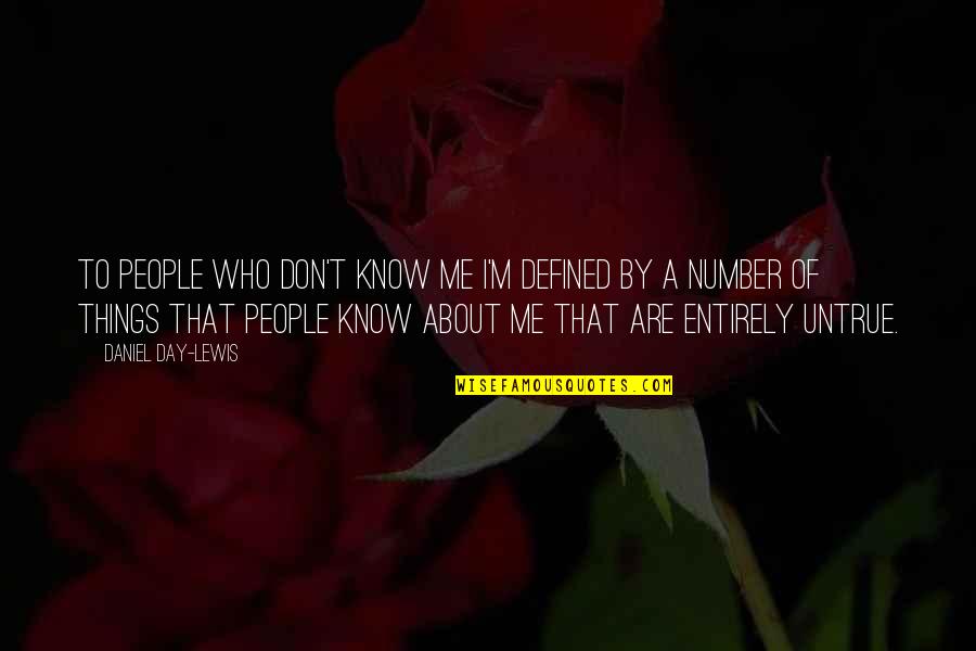 Gerumas Quotes By Daniel Day-Lewis: To people who don't know me I'm defined