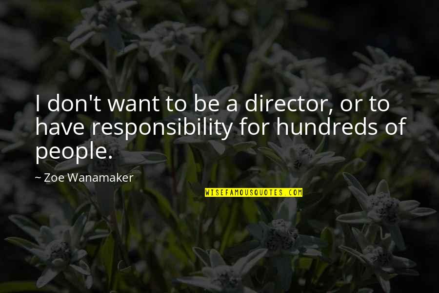 Gervasutti Couloir Quotes By Zoe Wanamaker: I don't want to be a director, or