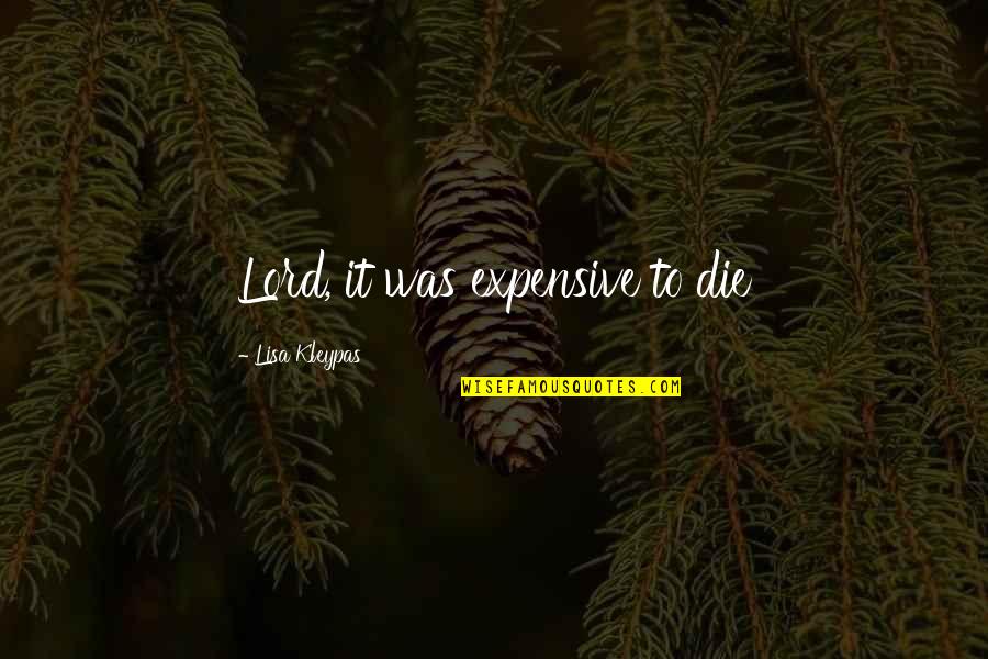 Geschichten Aus Quotes By Lisa Kleypas: Lord, it was expensive to die