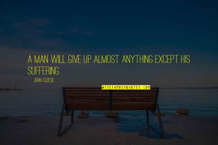 Geschreven En Quotes By John Cleese: A man will give up almost anything except