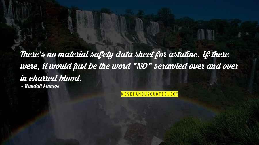 Gessinger Quotes By Randall Munroe: There's no material safety data sheet for astatine.