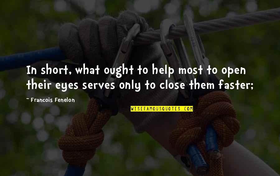 Gestalten Books Quotes By Francois Fenelon: In short, what ought to help most to