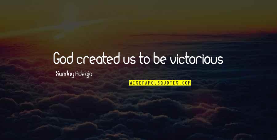 Gesticulate In A Sentence Quotes By Sunday Adelaja: God created us to be victorious