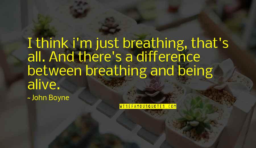 Get A Car Shipping Quote Quotes By John Boyne: I think i'm just breathing, that's all. And