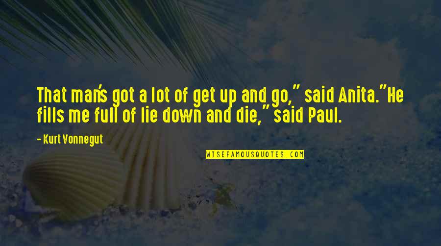 Get A Man That Quotes By Kurt Vonnegut: That man's got a lot of get up