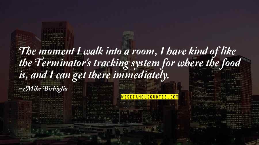 Get A Room Quotes By Mike Birbiglia: The moment I walk into a room, I