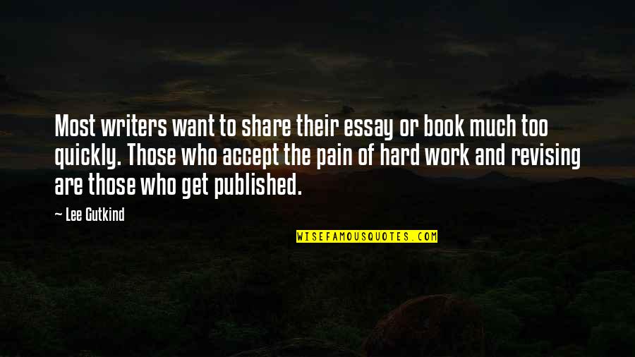 Get And Share Quotes By Lee Gutkind: Most writers want to share their essay or