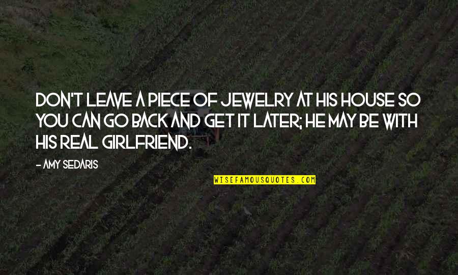 Get At It Quotes By Amy Sedaris: Don't leave a piece of jewelry at his