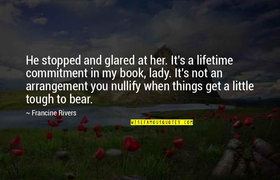 Get At It Quotes By Francine Rivers: He stopped and glared at her. It's a