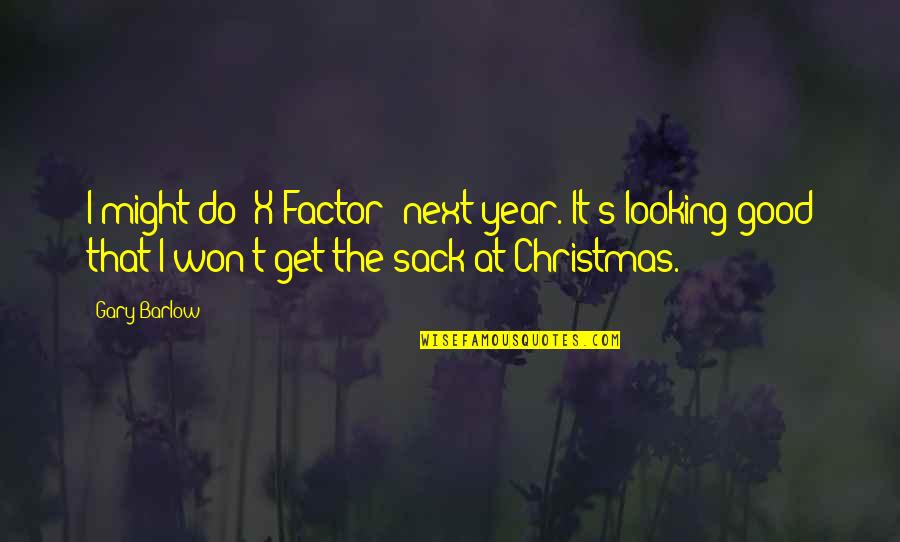 Get At It Quotes By Gary Barlow: I might do 'X Factor' next year. It's