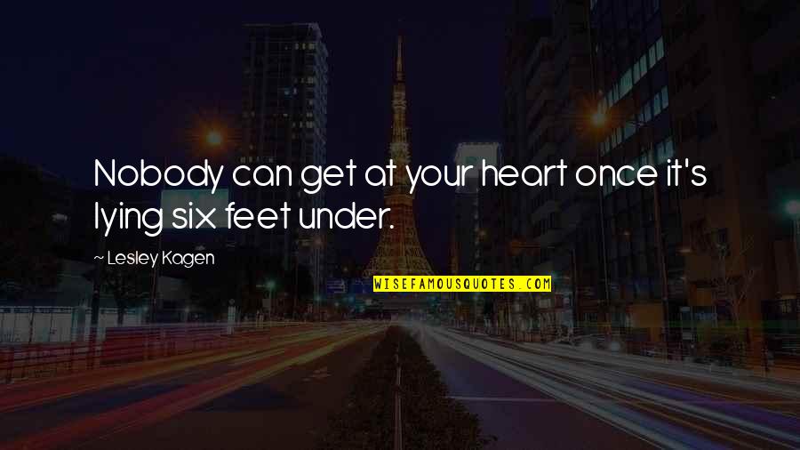 Get At It Quotes By Lesley Kagen: Nobody can get at your heart once it's