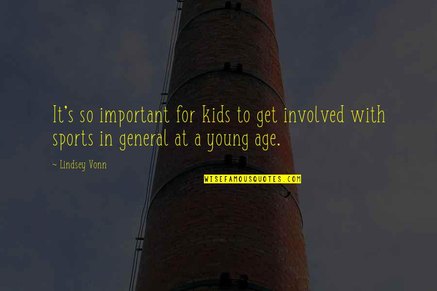 Get At It Quotes By Lindsey Vonn: It's so important for kids to get involved