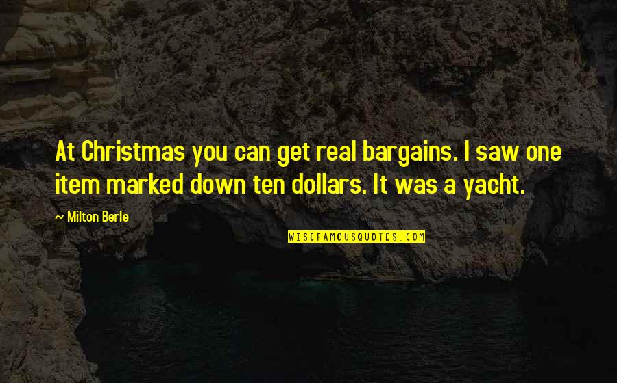 Get At It Quotes By Milton Berle: At Christmas you can get real bargains. I