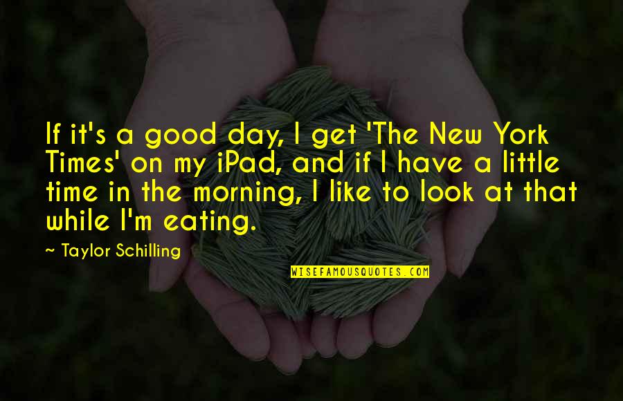 Get At It Quotes By Taylor Schilling: If it's a good day, I get 'The