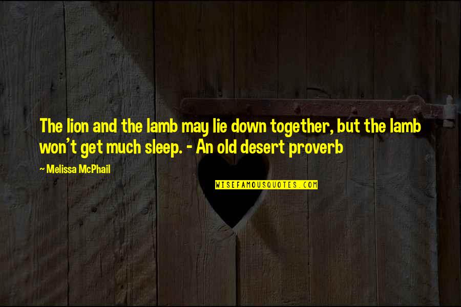 Get More Sleep Quotes By Melissa McPhail: The lion and the lamb may lie down