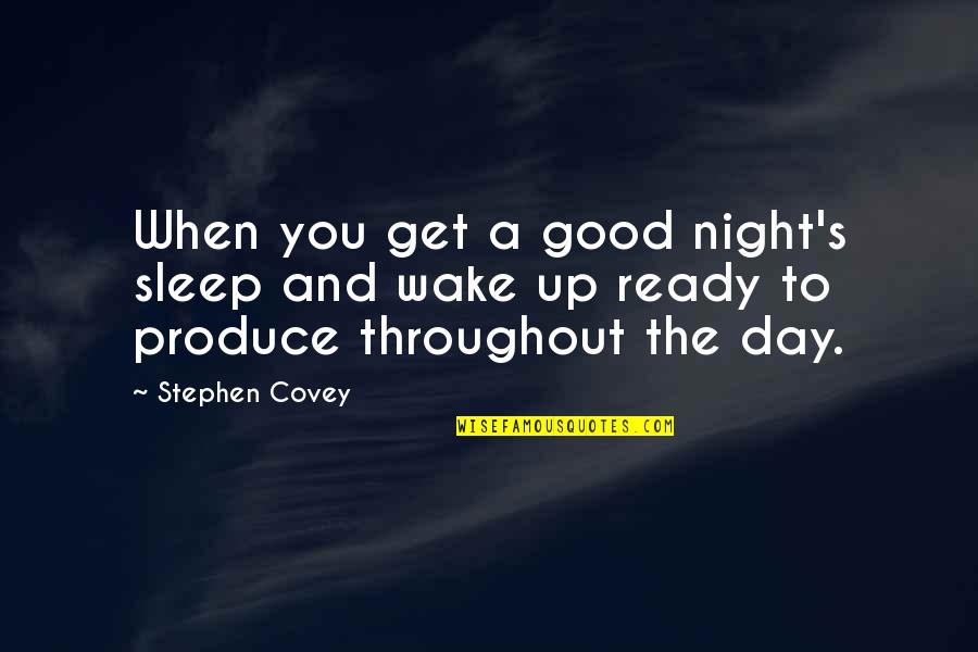 Get More Sleep Quotes By Stephen Covey: When you get a good night's sleep and