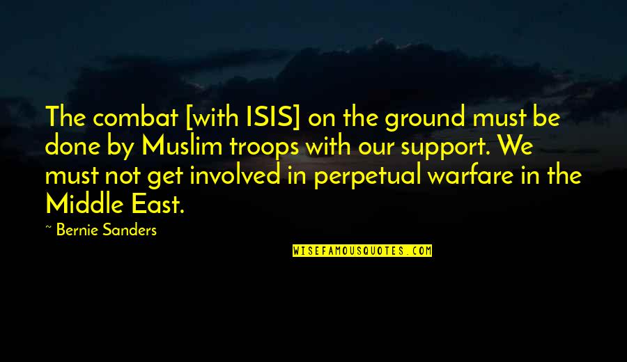 Get Support Quotes By Bernie Sanders: The combat [with ISIS] on the ground must