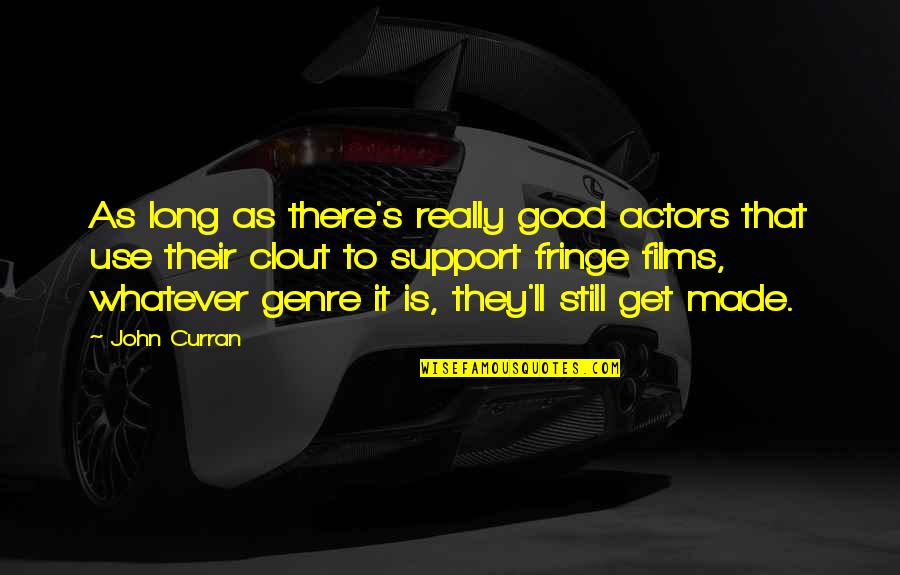 Get Support Quotes By John Curran: As long as there's really good actors that